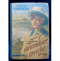 1941 - CESCO TOMASELLI - LE AVVENTURE EROICHE / MONDADORI / GUERRA