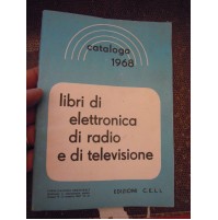 1968 - CATALOGO SUI LIBRI DI ELETTRONICA DI RADIO E DI TELEVISIONE - ED. C.E.L.I