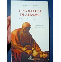 DANIELE GAROTA - IL COLTELLO DI ABRAMO - LA FEDE TRA DOMANDA E PARADOSSO PAOLINE