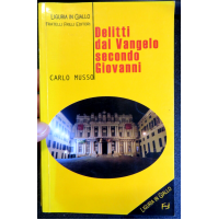 DELITTI DAL VANGELO SECONDO GIOVANNI - CARLO MUSSO - LIGURIA IN GIALLO / FRILLI