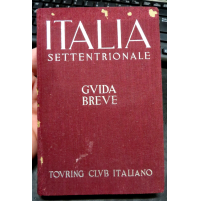 ITALIA SETTENTRIONALE - GUIDA BREVE TOURING CLUB ITALIANO - 1937 -