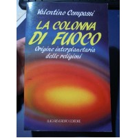 LA COLONNA DI FUOCO Origine Interplanetaria delle Religioni Compassi 1990