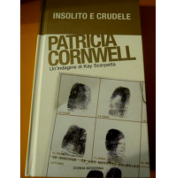 LIBRO : PATRICIA CORNWELL - INSOLITO E CRUDELE -  (ST/L-30)