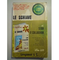 LIBRO : SEAN O'CALLAGHAN - LE SCHIAVE - LONGANESI & C. (ST/L-30)