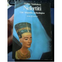 PHILIPP VANDENBERG - NEFERTITI UNA BIOGRAFIA ARCHEOLOGICA - 