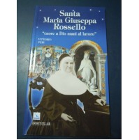 SANTA MARIA GIUSEPPA ROSSELLO. CUORE A DIO, MANI AL LAVORO-PERI VITTORIO